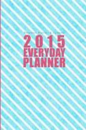 Notebook Planner & Calendar: 2015 Everyday Planner di Lunar Glow Readers edito da Createspace