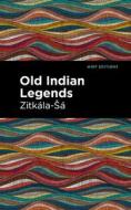 Old Indian Legends di Zitkala-Sa edito da West Margin Press