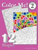 Color Me! Shapes di William C. Wheeler edito da Createspace