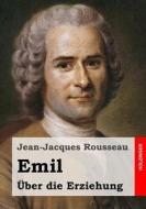 Emil Oder Uber Die Erziehung di Jean-Jacques Rousseau edito da Createspace