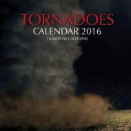 Tornadoes Calendar 2016: 16 Month Calendar di Jack Smith edito da Createspace