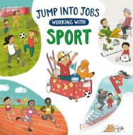 Jump Into Jobs: Working With Sport di Kay Barnham edito da Hachette Children's Group