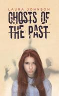 Ghosts Of The Past di Laura Johnson edito da Austin Macauley Publishers