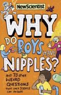 Why Do Boys Have Nipples? di New Scientist edito da John Murray Press