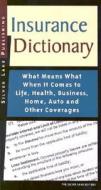 Insurance Dictionary: What Means What When It Comes to Life, Health, Business, Home, Auto and Other Coverages di The Silver Lake edito da Silver Lake Publishing