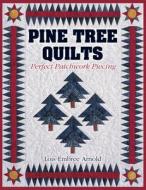 Pine Tree Quilts: Perfect Patchwork Piecing di Lois Embree Arnold, Barbara Smith edito da AMER QUILTERS SOC