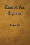 Emmet Fox Explains di Emmet Fox edito da Watchmaker Publishing