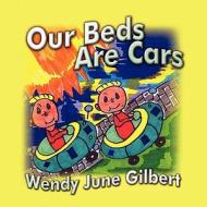Our Beds Are Cars di Wendy June Gilbert edito da America Star Books