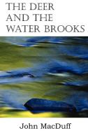 The Deer and the Water Brooks di John Macduff edito da Bottom of the Hill Publishing