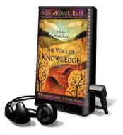 The Voice of Knowledge: A Practical Guide to Inner Peace [With Earbuds] di Don Miguel Ruiz edito da Findaway World