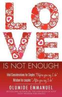Love Is Not Enough di Olumide Emmanuel edito da XULON PR