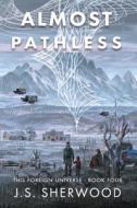 Almost Pathless di J. S. Sherwood edito da Evolved Publishing