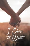 I Chose to Wait di Joi Vaughn edito da COVENANT BOOKS