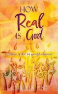 How Real Is God: A collection of short but powerful testimonies. di Christa Pini edito da XULON PR