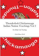 Thunderbolt Teachings Vol 2 di Chief Moon Wolf edito da Lulu.com