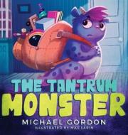 The Tantrum Monster di Michael Gordon edito da Kids Book Press