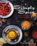 Simply Spice di Raji Sharma edito da New Holland Publishers