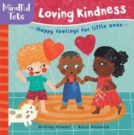 Mindful Tots Loving Kindness di Whitney Stewart edito da Barefoot Books Ltd