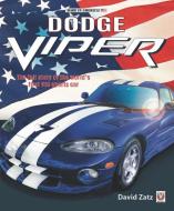 Dodge Viper: The Full Story of the World's First V-10 Sports Car di David Zatz edito da VELOCE PUB