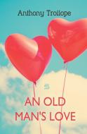 An Old Man's Love di Anthony Trollope edito da Sovereign