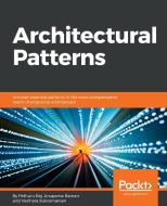 Architectural Patterns di Pethuru Raj, Anupama Raman, Harihara Subramanian edito da Packt Publishing