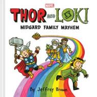 Thor and Loki: Midgard Family Mayhem di Jeffrey Brown edito da CHRONICLE BOOKS