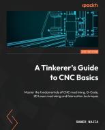 A Tinkerer's Guide to CNC Basics di Samer Najia edito da PACKT PUB