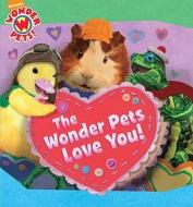 The Wonder Pets Love You! di Nickelodeon edito da Simon & Schuster Ltd