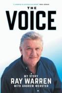 The Voice: My Story di Ray Warren edito da Black Inc.