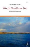 Words Need Love Too di Kamau Brathwaite edito da Salt Publishing