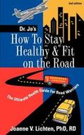 HT STAY HEALTHY & FIT ON THE R di Joanne V. Lichten, Dr Jo edito da NUTRIFIT PUB