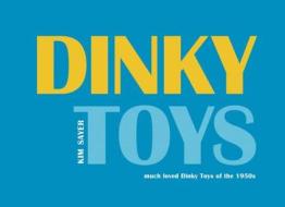 Dinky Toys di Kim Sayer, Paul Atterbury edito da Dewi Lewis Publishing