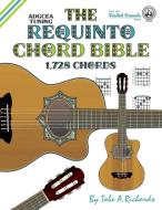 The Requinto Chord Bible di Tobe A. Richards edito da Cabot Books