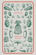 Little: A Times And Sunday Times Book Of The Year di Edward Carey edito da Gallic Books