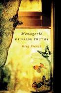 Menagerie of False Truths di Greg French edito da EXISLE PUB