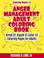 Anger Management Adult Coloring Book di Richard G Lowe Jr edito da The Writing King