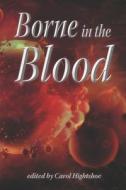 Borne in the Blood di Various Authors edito da Amazon Digital Services LLC - Kdp