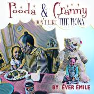 Pooda & Granny Don't Like Rona di Ever Emile edito da LIGHTNING SOURCE INC