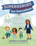 Superheroes Are Everywhere di Kamala Harris edito da Penguin Putnam Inc