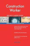 Construction Worker Red-Hot Career Guide; 1299 Real Interview Questions di Red-Hot Careers edito da Createspace Independent Publishing Platform