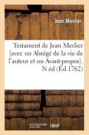 Testament of Jean Meslier [with an Abrégé of the Life of the Author and a Foreword]. N Ed (Ed.1762) di Jean Meslier edito da HACHETTE LIVRE