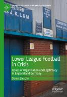 Lower League Football In Crisis di Daniel Ziesche edito da Springer Nature Switzerland AG