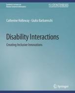 Disability Interactions di Giulia Barbareschi, Catherine Holloway edito da Springer International Publishing