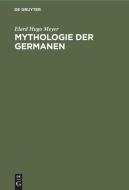 Mythologie der Germanen di Elard Hugo Meyer edito da De Gruyter