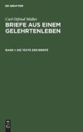 Briefe aus einem Gelehrtenleben, Band 1, Die Texte der Briefe di Carl Otfried Müller edito da De Gruyter