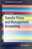 Transfer Prices and Management Accounting di Peter Schuster edito da Springer-Verlag GmbH