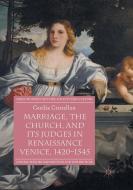 Marriage, the Church, and its Judges in Renaissance Venice, 1420-1545 di Cecilia Cristellon edito da Springer International Publishing