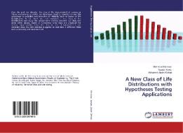 A New Class of Life Distributions with Hypotheses Testing Applications di Mahmoud Mansour, Nasser Anwer, Mohamed Abdel Wahab edito da LAP Lambert Academic Publishing