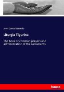Liturgia Tigurina di John Conrad Werndly edito da hansebooks