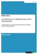Auswirkungen der Digitalisierung auf die Musikindustrie di Okhan Ünver edito da GRIN Verlag